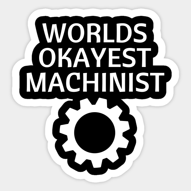 World okayest machinist Sticker by Word and Saying